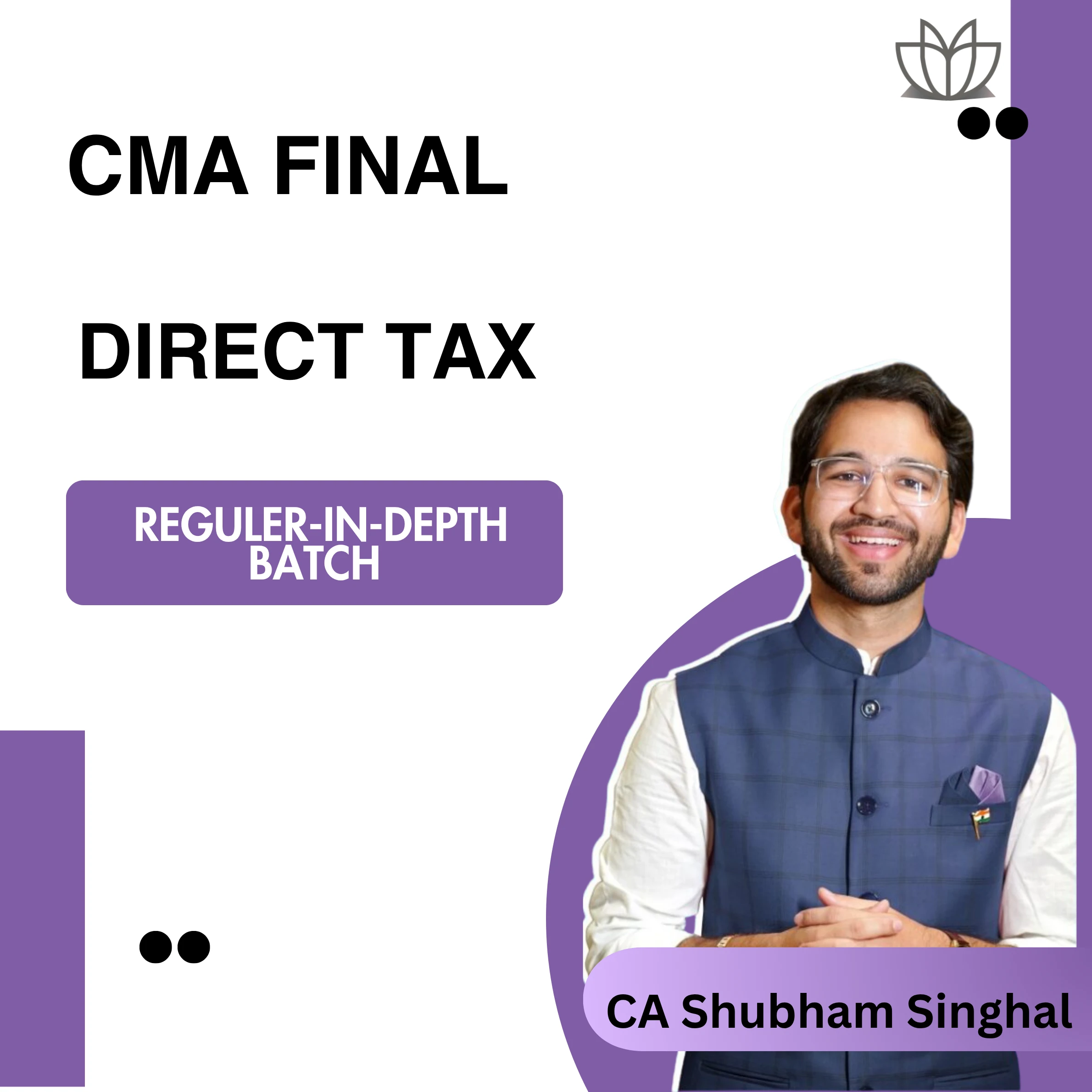 CMA Final | Direct Tax DT | Regular-In-Depth Batch | CA Shubham Singhal | Dec 2025